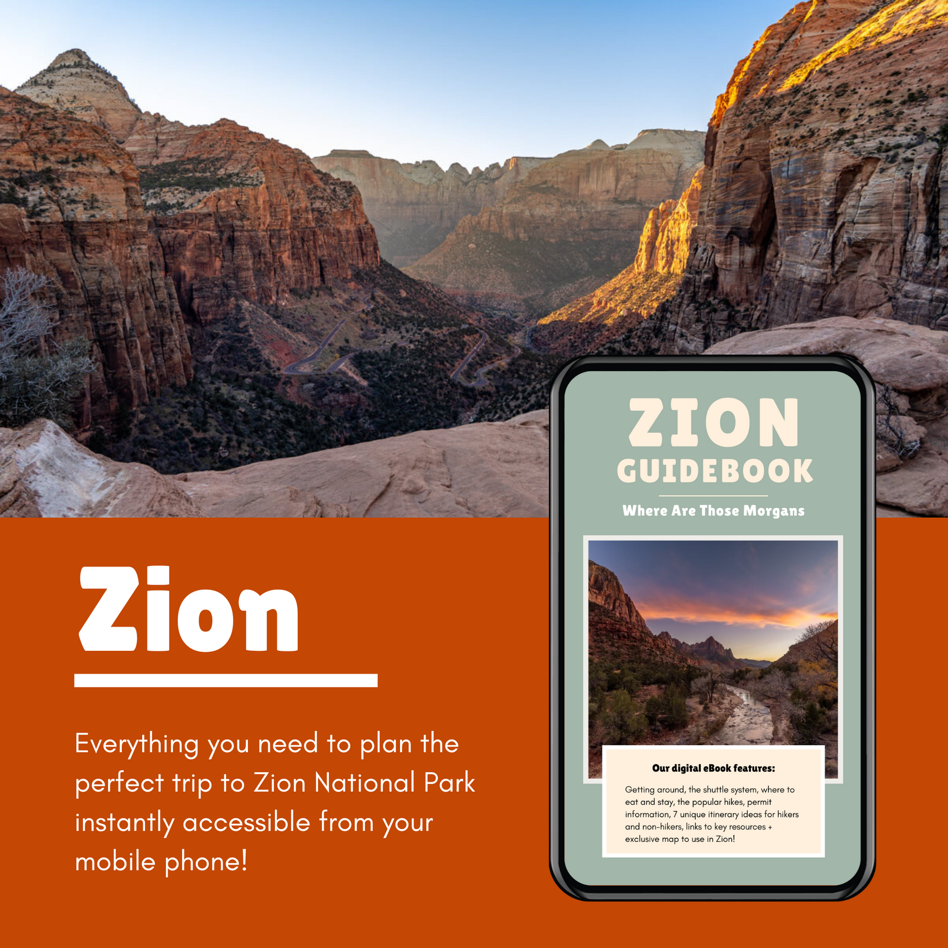 Photo of a deep canyon at sunset with a phone showing a guidebook and an orange color block with white text reading Zion: Everything you need to plan the perfect trip to Zion National Park instantly accessible from your mobile phone.